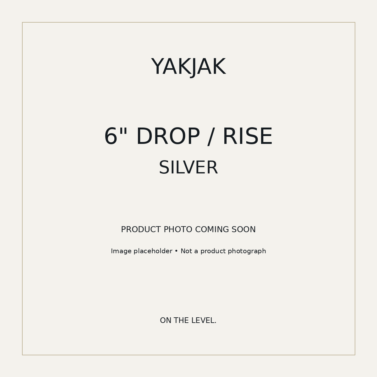 YakJak 6" Silver: clearly labeled product photo placeholder